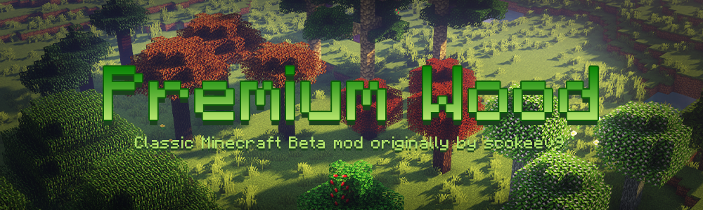 Premium Wood - [1.14.4 - 1.16.5] - Classic Minecraft Beta mod originally by scokeev9 updated! Minecraft Mod